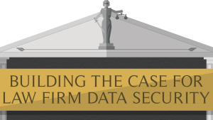 building the case for law firm data security header