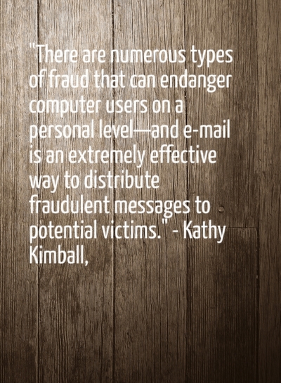 There are numerous types of fraud that can endanger computer users on a personal level—and e-mail is an extremely effective way to distribute fraudulent messages to potential victims.